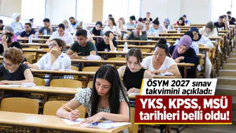 ÖSYM 2027 sınav takvimini açıkladı: YKS, KPSS, MSÜ tarihleri belli oldu!
