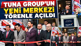 Tuna Group’un yeni merkezi törenle açıldı