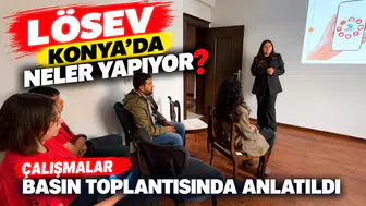 LÖSEV Konya’da Neler Yapıyor? Çalışmalar Basın Toplantısında Anlatıldı