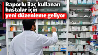 Raporlu ilaç kullanan hastalar için yeni düzenleme geliyor