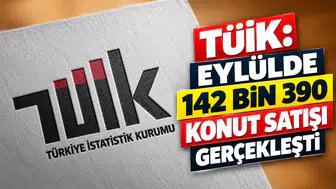 TÜİK: Eylülde 142 bin 390 konut satışı gerçekleşti