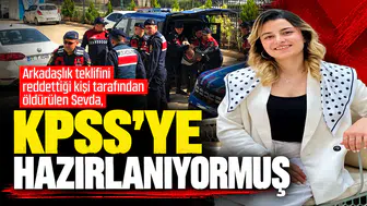 Arkadaşlık teklifini reddettiği kişi tarafından öldürülen Sevda, KPSS’ye hazırlanıyormuş