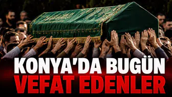 Konya’da Bugün Vefat Edenler: 16 Ekim 2026