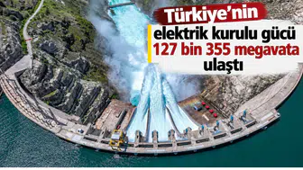 Türkiye'nin elektrik kurulu gücü 127 bin 355 megavata ulaştı