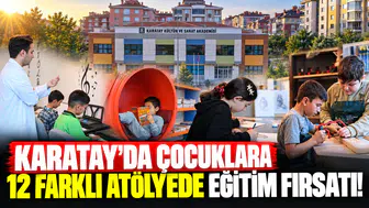 Karatay’da çocuklara 12 farklı atölyede eğitim fırsatı!