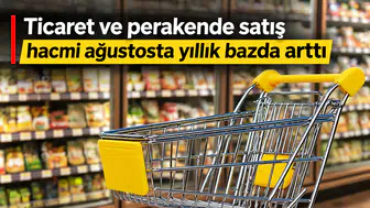 Ağustosta ticaret ve perakende satışları artış gösterdi!