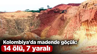 Kolombiya'da madende göçük: 14 ölü, 7 yaralı