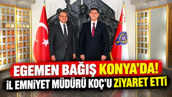 Egemen Bağış Konya’da! İl Emniyet Müdürü Koç’u ziyaret etti