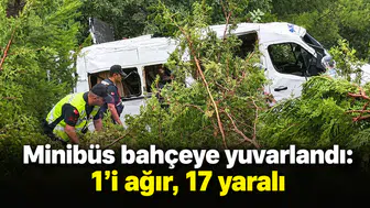 Minibüs bahçeye yuvarlandı: 1'i ağır, 17 yaralı