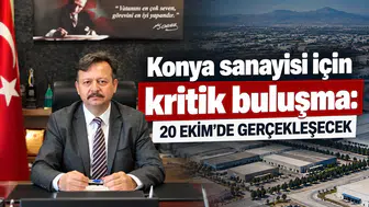 Konya sanayisi için kritik buluşma: 20 Ekim’de gerçekleşecek
