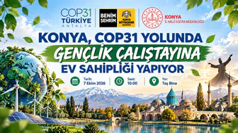 KONYA, COP31 YOLUNDA GENÇLİK ÇALIŞTAYINA EV SAHİPLİĞİ YAPIYOR