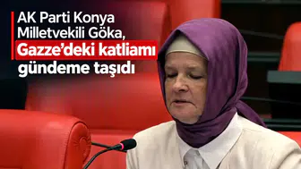 AK Parti Konya Milletvekili Göka Gazze’deki katliamı gündeme taşıdı!