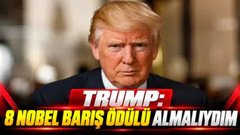 Trump: 8 Nobel Barış Ödülü almalıydım