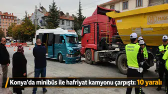 Konya'da yolcu minibüsü ile hafriyat kamyonu çarpıştı: 10 yaralı