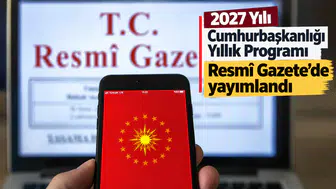 2027 Yılı Cumhurbaşkanlığı Yıllık Programı Resmi Gazete'de yayımlandı