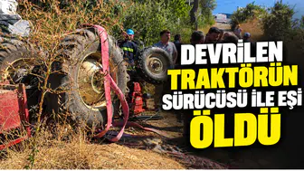 Devrilen traktörün sürücüsü ile yanındaki eşi öldü