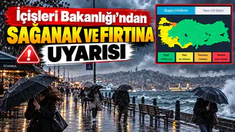 İçişleri Bakanlığı'ndan 'sağanak' ve 'fırtına' uyarısı