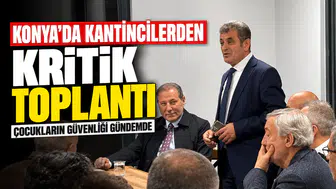 Konya’da kantincilerden kritik toplantı: Çocukların güvenliği gündemde!