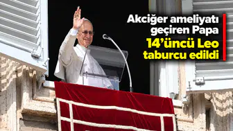 Akciğer ameliyatı geçiren Papa 14’üncü Leo taburcu edildi