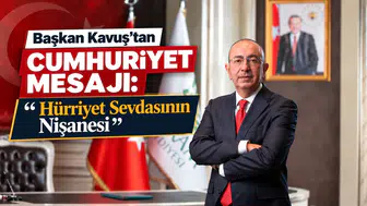 Başkan Kavuş’tan Cumhuriyet Mesajı: “Hürriyet Sevdasının Nişanesi”
