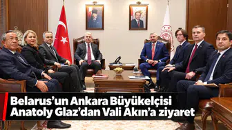 Belarus’un Ankara Büyükelçisi Anatoly Glaz'dan Vali Akın'a ziyaret