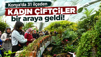 Konya’da 31 ilçeden kadın çiftçiler bir araya geldi!