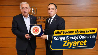 MHP’li Konur Alp Koçak’tan Konya Sanayi Odası’na ziyaret