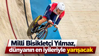 Milli Bisikletçi Yılmaz, dünyanın en iyileriyle yarışacak
