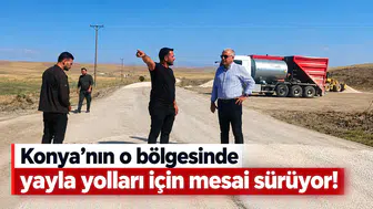 Konya'nın o bölgesinde yayla yolları için mesai sürüyor!