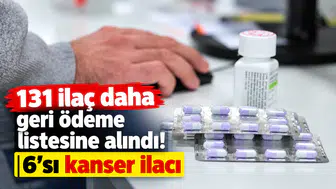 131 İlaç Daha Geri Ödeme Listesine Alındı! 6’sı Kanser İlacı