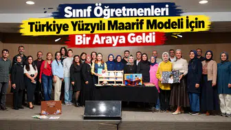 Sınıf Öğretmenleri Türkiye Yüzyılı Maarif Modeli İçin Bir Araya Geldi