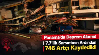 Panama’da Deprem Alarmı! 7,7’lik Sarsıntının Ardından 746 Artçı Kaydedildi