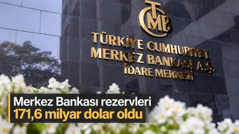 Merkez Bankası rezervleri 171,6 milyar dolar oldu