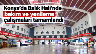 Konya’da Balık Hali’nde bakım ve yenileme çalışmaları tamamlandı
