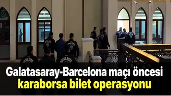 Galatasaray-Barcelona maçı öncesi karaborsa bilet operasyounu