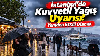 İstanbul’da kuvvetli yağış uyarısı; yeniden etkili olacak