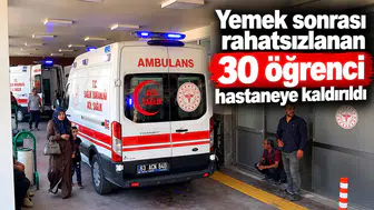 Yemek sonrası rahatsızlanan 30 öğrenci hastaneye kaldırıldı