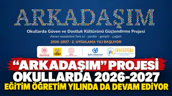 “ARKADAŞIM” PROJESİ OKULLARDA 2026-2027 EĞİTİM ÖĞRETİM YILINDA DA DEVAM EDİYOR
