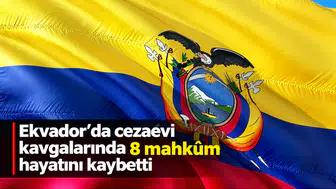 Ekvador'da cezaevi kavgalarında 8 mahkum hayatını kaybetti