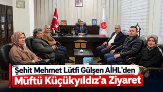Şehit Mehmet Lütfi Gülşen AİHL’den Müftü Küçükyıldız’a Ziyaret Etti