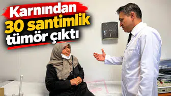 Karnından 30 santimlik tümör çıktı