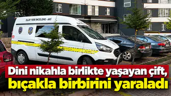 Dini nikahla birlikte yaşayan çift, bıçakla birbirini yaraladı