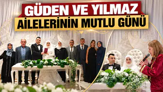 GÜDEN VE YILMAZ AİLELERİNİN MUTLU GÜNÜ