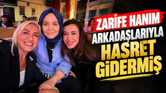 Zarife Hanım arkadaşlarıyla hasret gidermiş