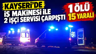 Kayseri’de iş makinesi ile 2 işçi servisi çarpıştı: 1 ölü, 15 yaralı