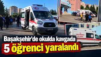Başakşehir'de okulda kavgada 5 öğrenci yaralandı
