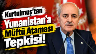 Kurtulmuş’tan Yunanistan’a Müftü Ataması Tepkisi!