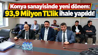 Konya sanayisinde yeni dönem: 93,9 Milyon TL’lik ihale yapıldı!