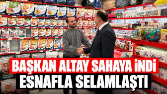 Başkan Altay sahaya indi, esnafla selamlaştı!