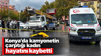 Konya'da kamyonetin çarptığı kadın hayatını kaybetti